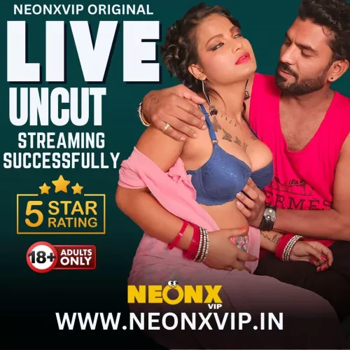 LIVE UNCUT | NEONX VIP | ADULT WEB SERIES | STREAMING SUCCESSFULLY