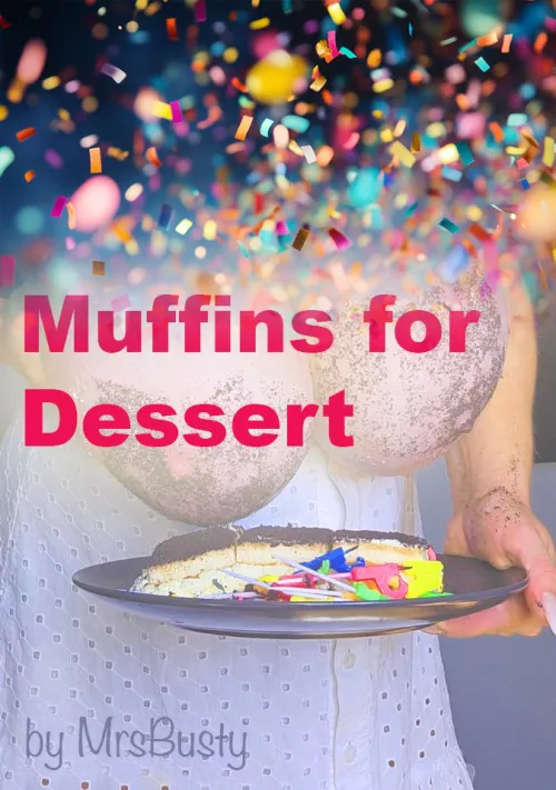 Muffins for Dessert (Chapter 5)