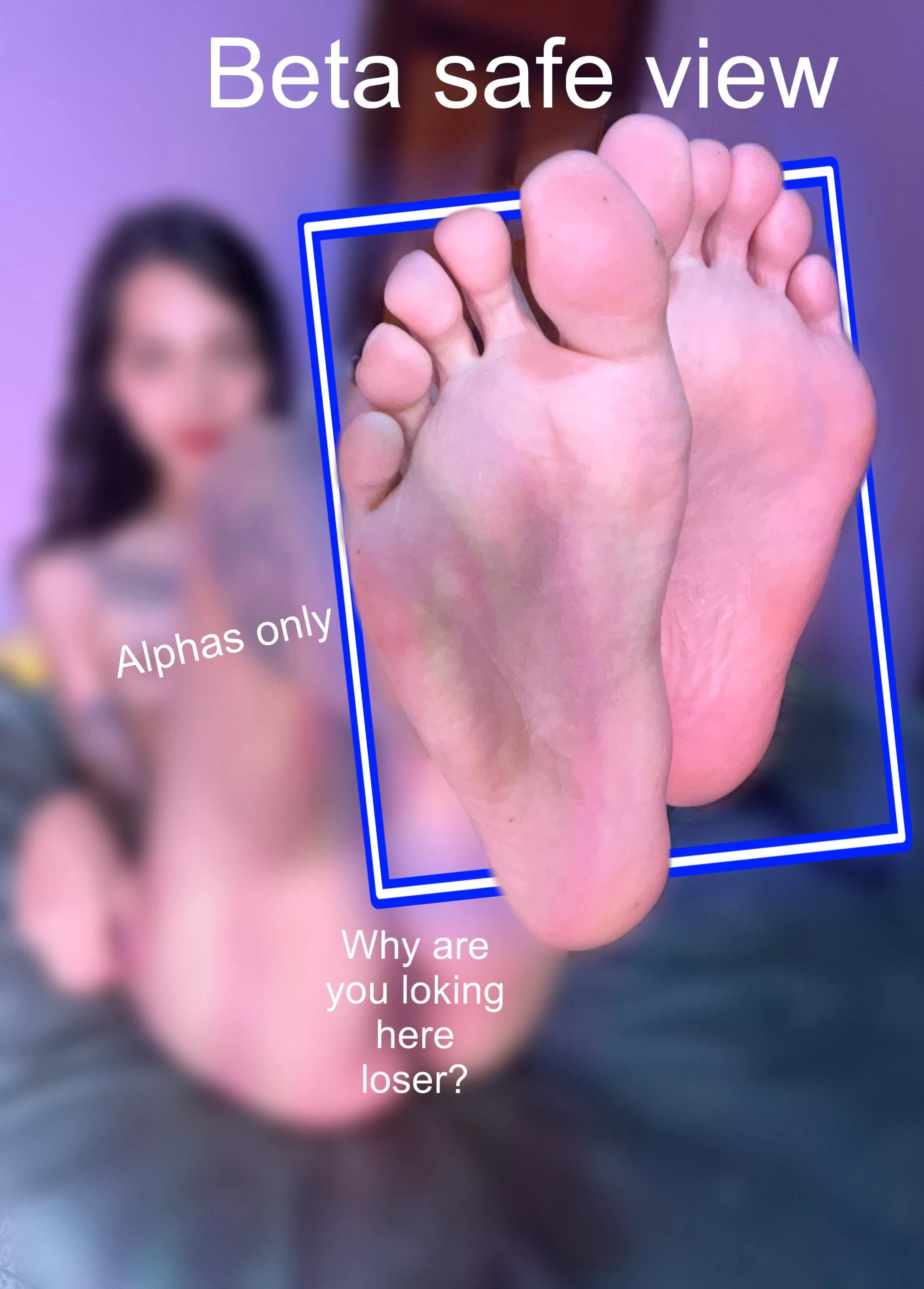 Pussy feet for your weak eyes.