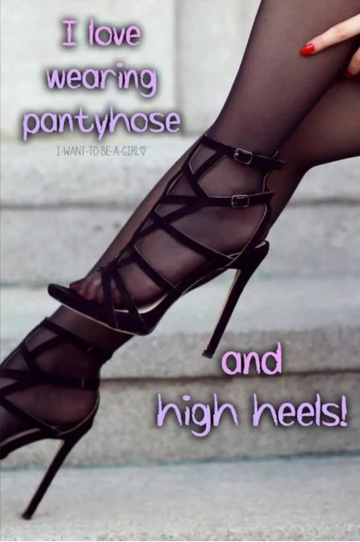 I love wearing pantyhose and heels