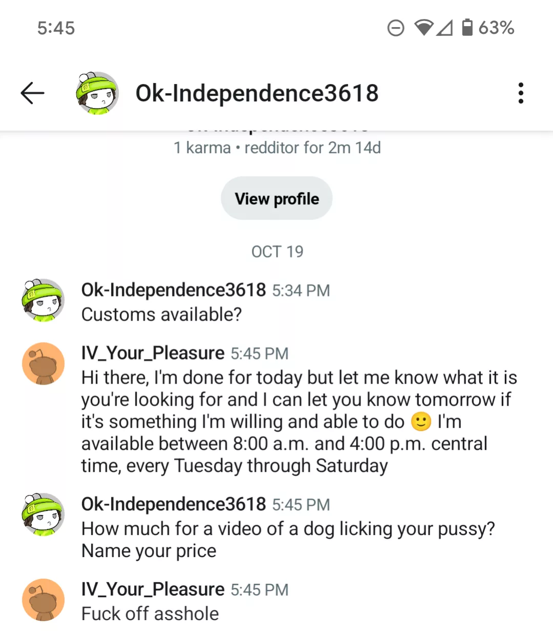 I was just messaged by u/Ok-Independence3618 and he asked for a bestiality vid. I blocked him, but wanted to give everyone a heads up. 