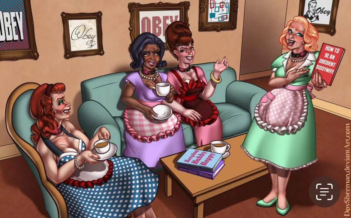 Love the idea of being part of some kind of book club/tea group with other like minded sissy stepford wives 