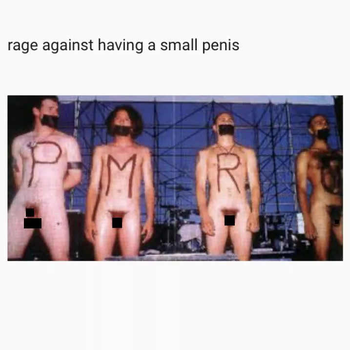 Rage Against Having A Small Penis