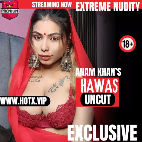 Anam Khan Extreme N-udity HAWAS UNCUT by HotX VIP Originals OTT
