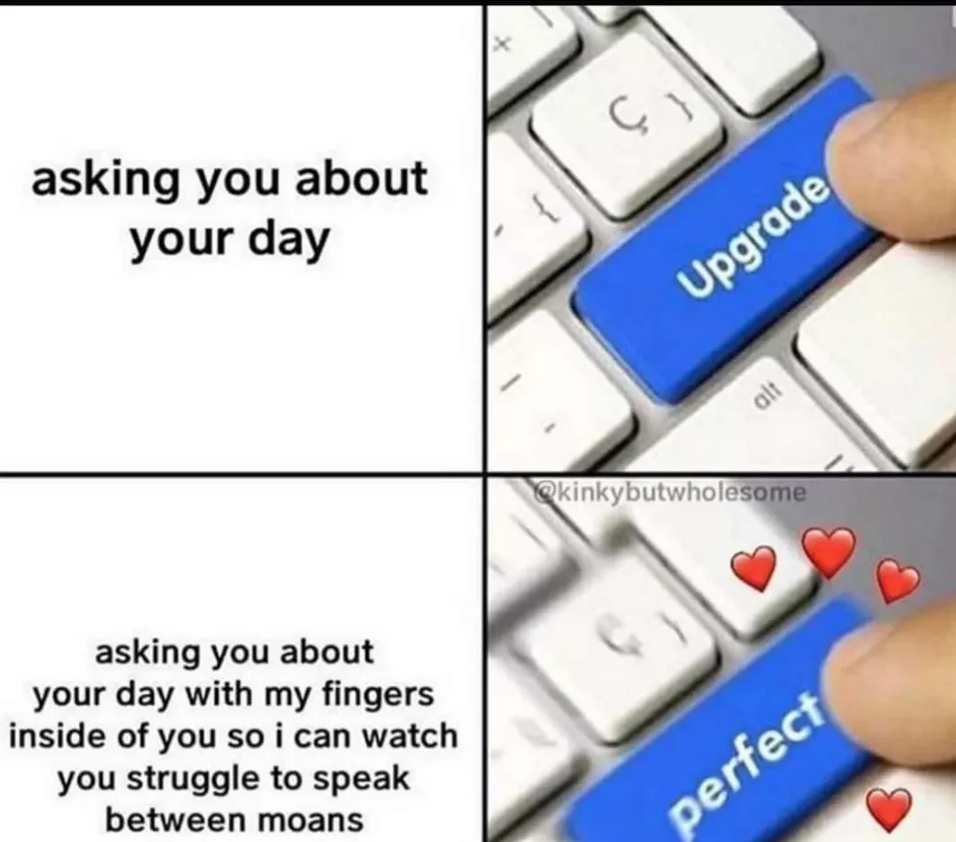 Finger licking delicious way to asking about her day :) 