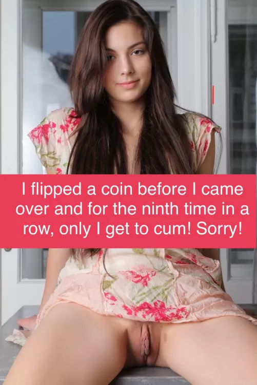 I’m not sure she’s even flipping a real coin! 