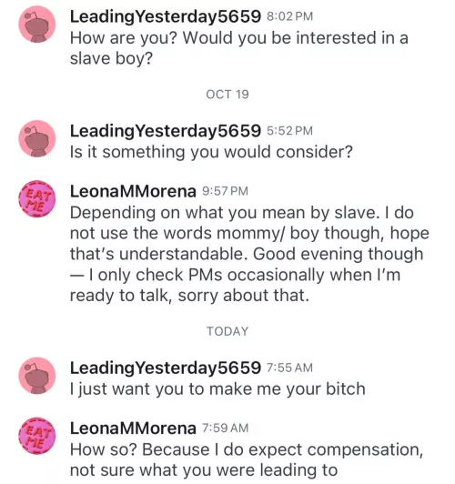 Timewaster “slave”. Stop approaching dommes thinking you’re gonna be bullied into paying. If you’re too stupid to lay out ur limits/ desires, you should be tipping first. 