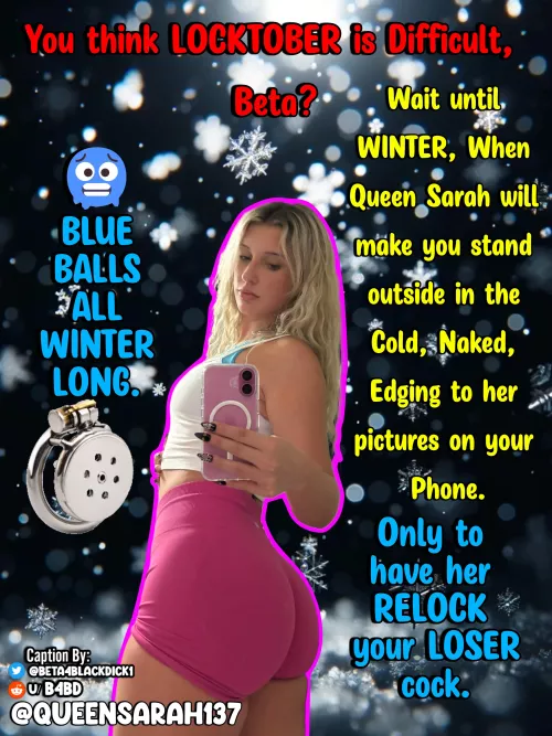You'll have blue balls all winter long.

