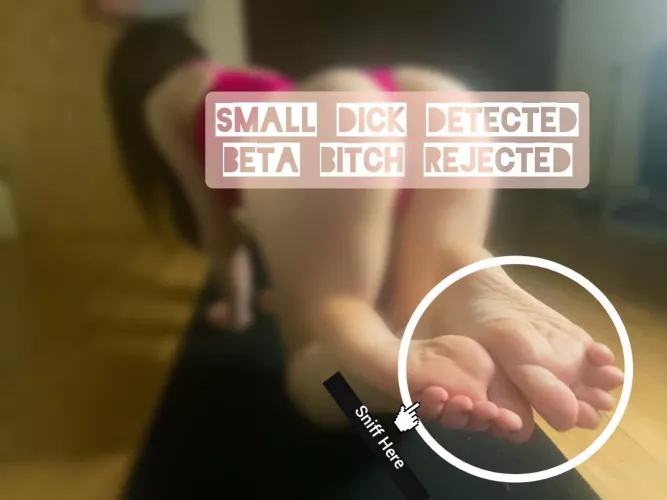 You're lucky I'm revealing so much of my feet...