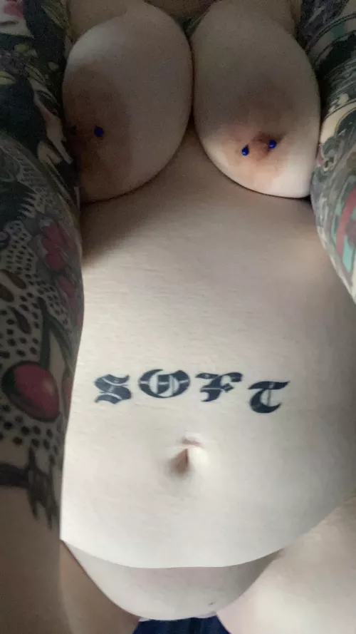 Every inch of me is soft