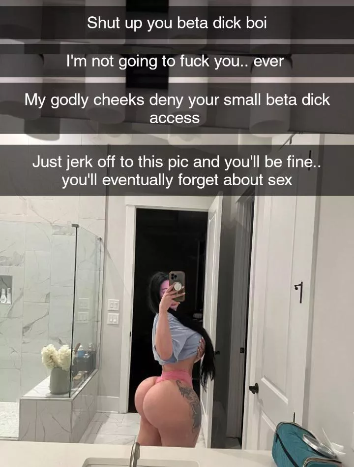 Her ass deny your beta dick access so just jerk off