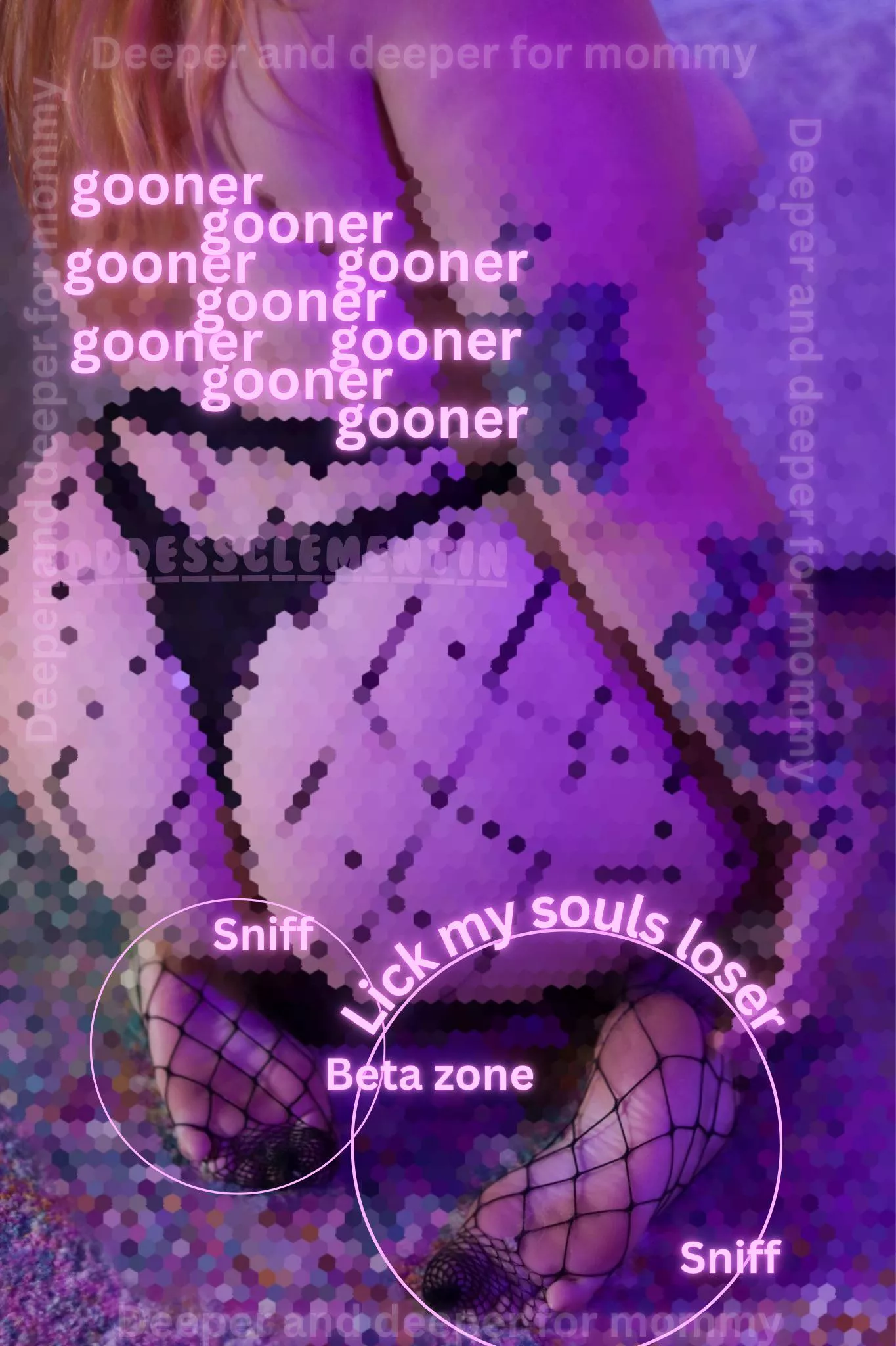 That little gooner brain of yours is turning into mush. I can smell it rotting as you go deeper and deeper for me., just the way I want it. 