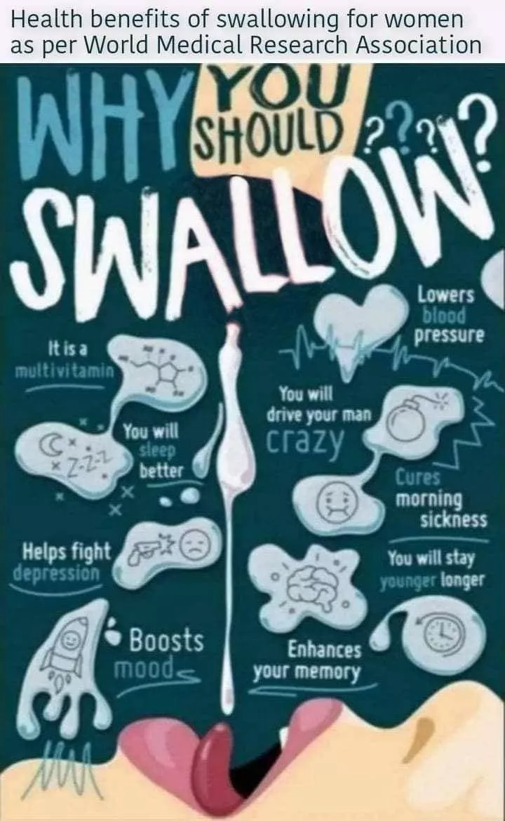 See there is benefits to swallowing 
