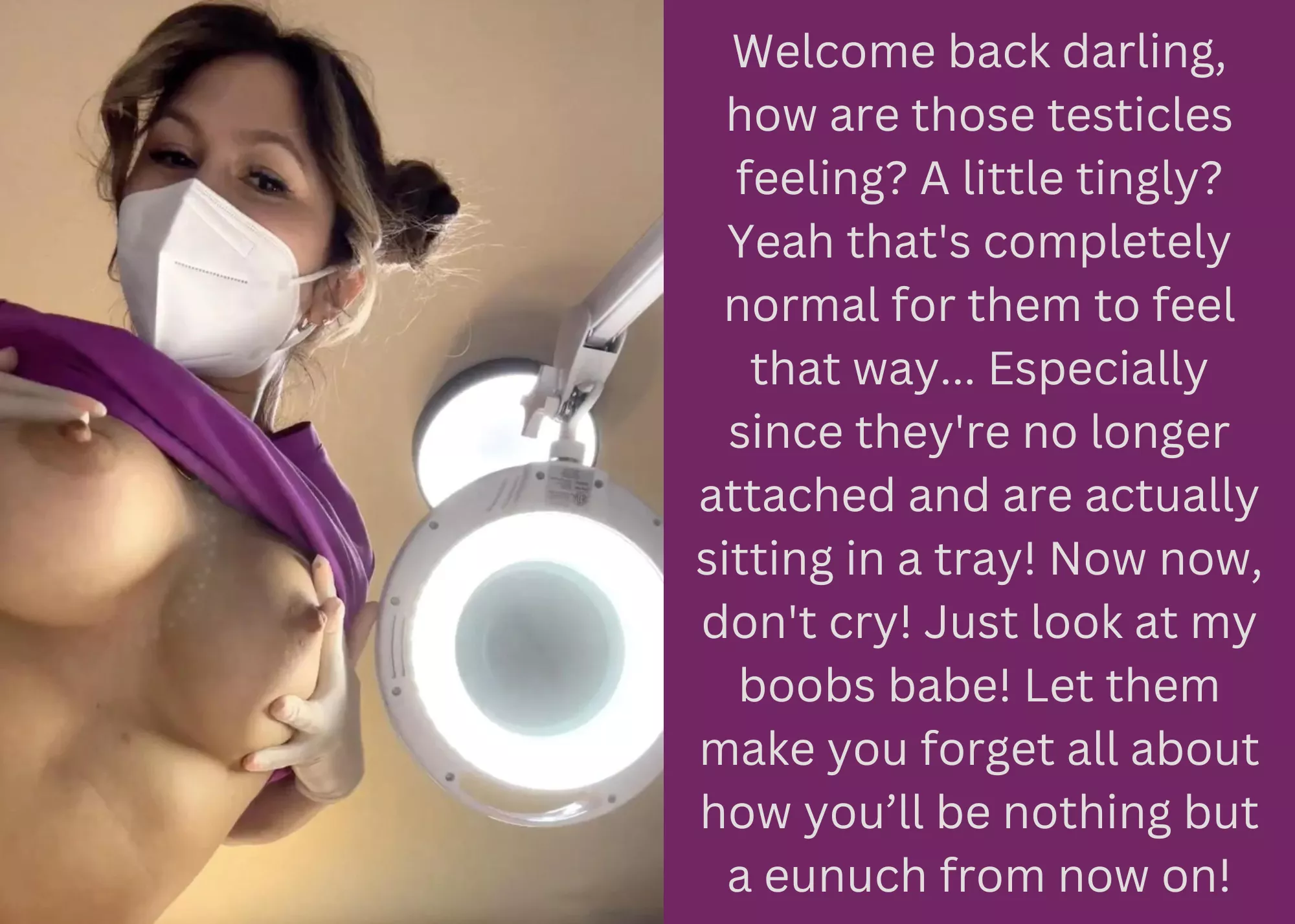 Welcome back darling, how are those testicles feeling? A little tingly?