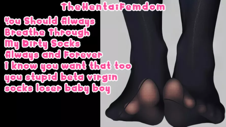 You should always breathe through my dirty socks baby! Always and forever! I know you want that!