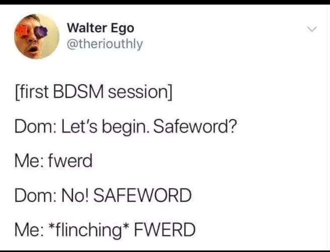 It's my safeword and I can make it whatever I want 😤😂