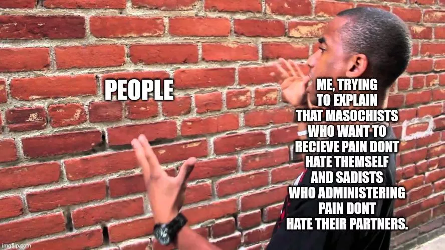 Look, i hurt my partner because i love her and she loves me because i hurt her