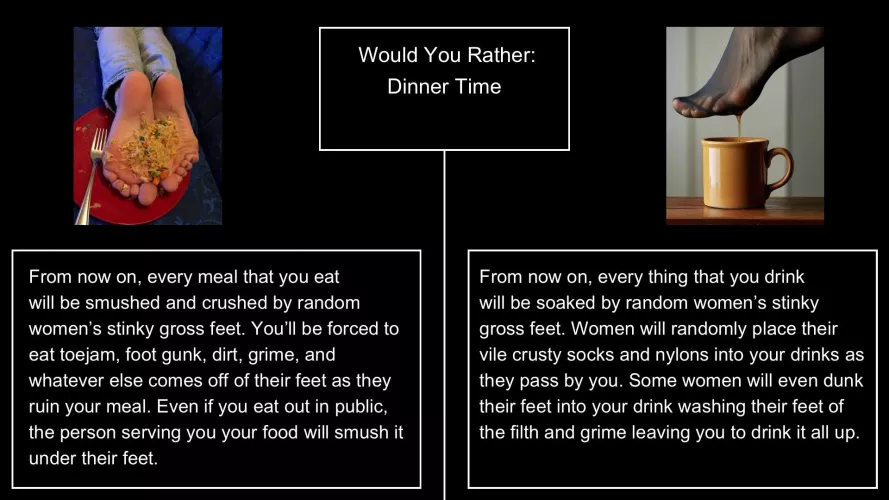 Would You Rather: Dinner Time [Feet]