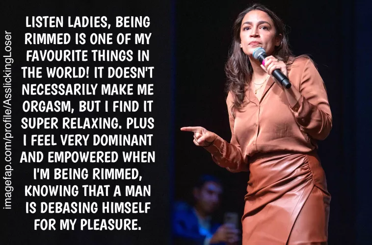 AOC fantasy caption by AsslickingLoser on ImageFap, not an actual AOC quote obviously