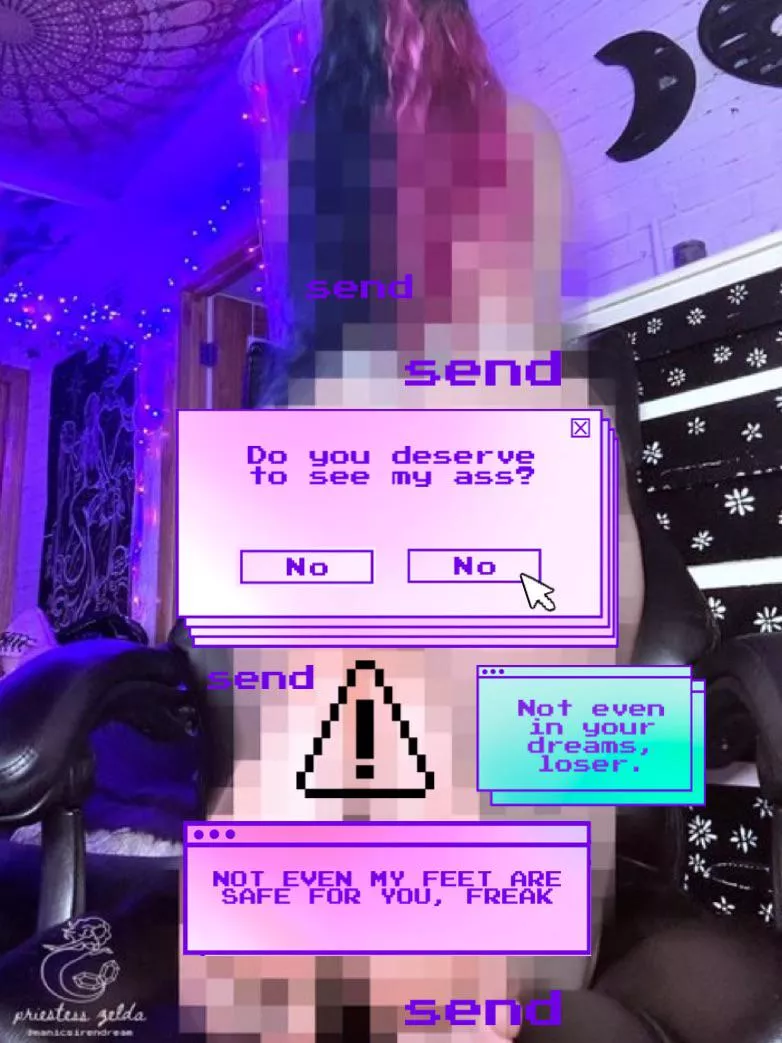 pervs like you only get pixels & pop ups.