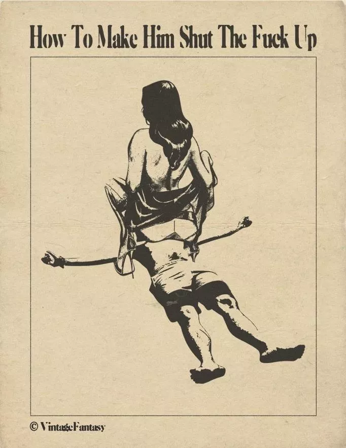 How To Make Him Shut The Fuck Up....