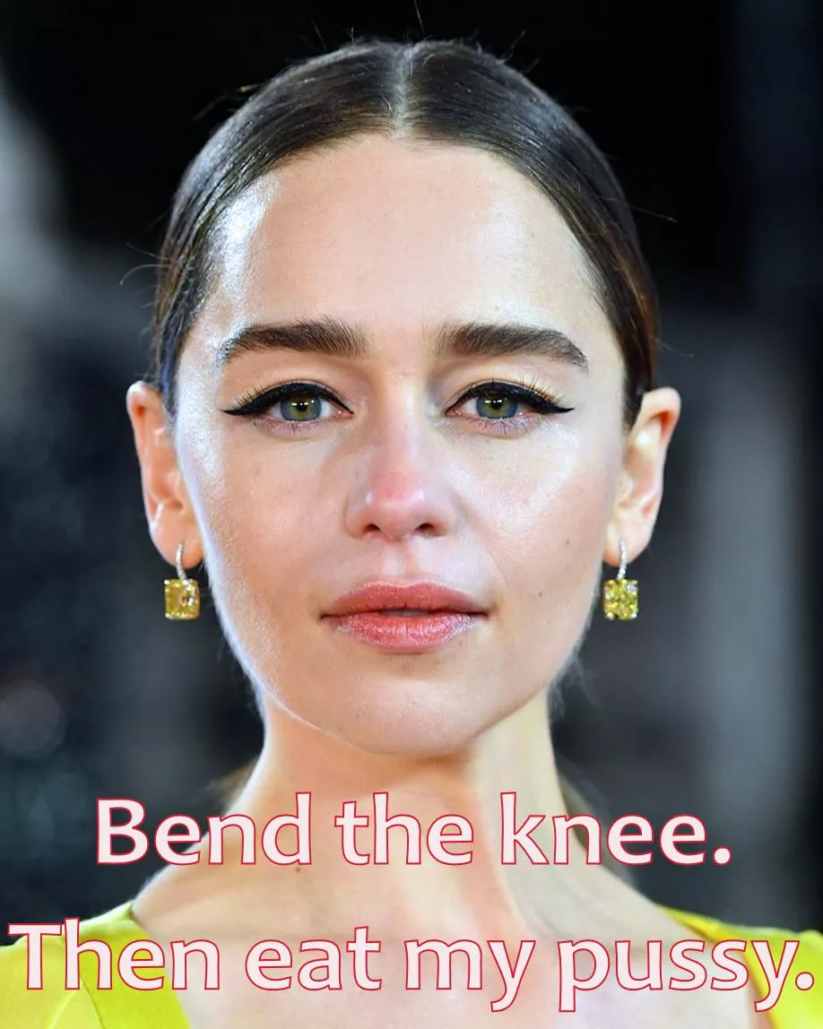 Yes, my Queen! It will be an honour! [Emilia Clarke]
