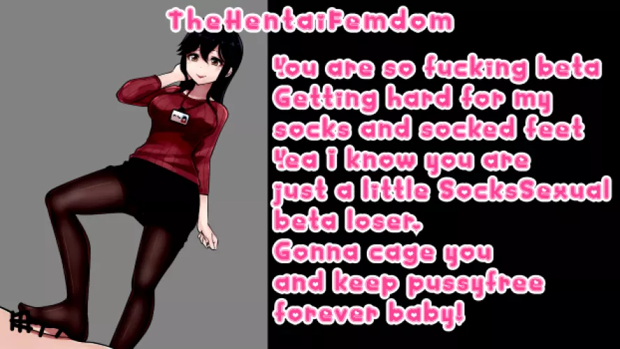 You are so fucking beta. Getting hard for my socks and socked feet! You are just a little SocksSexual beta loser. Gonna cage you up and keep pussyfree forever baby!