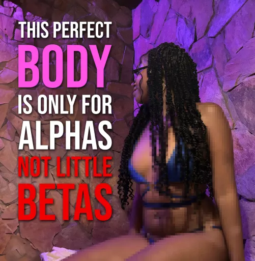 Men like you only ever deserve pixels, know your place.