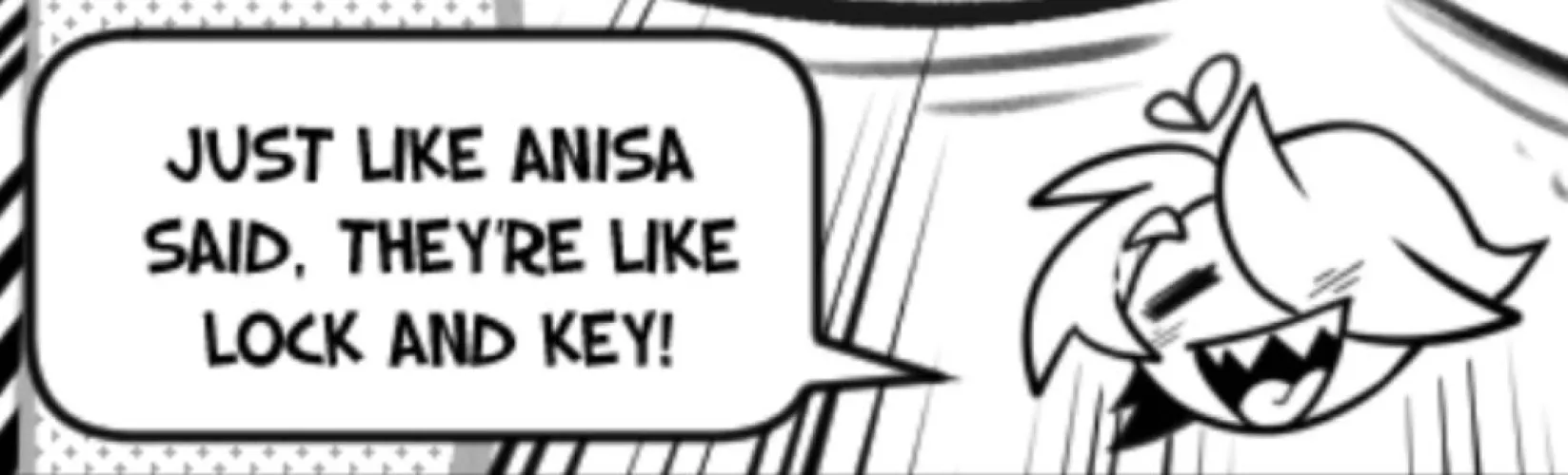 They're like lock and key!