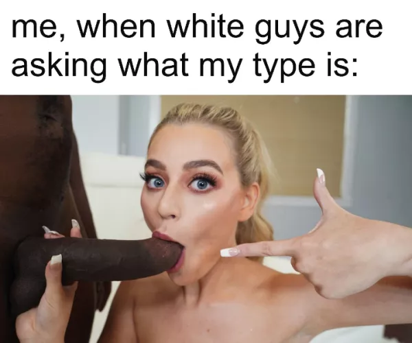 When you ask me what my type is