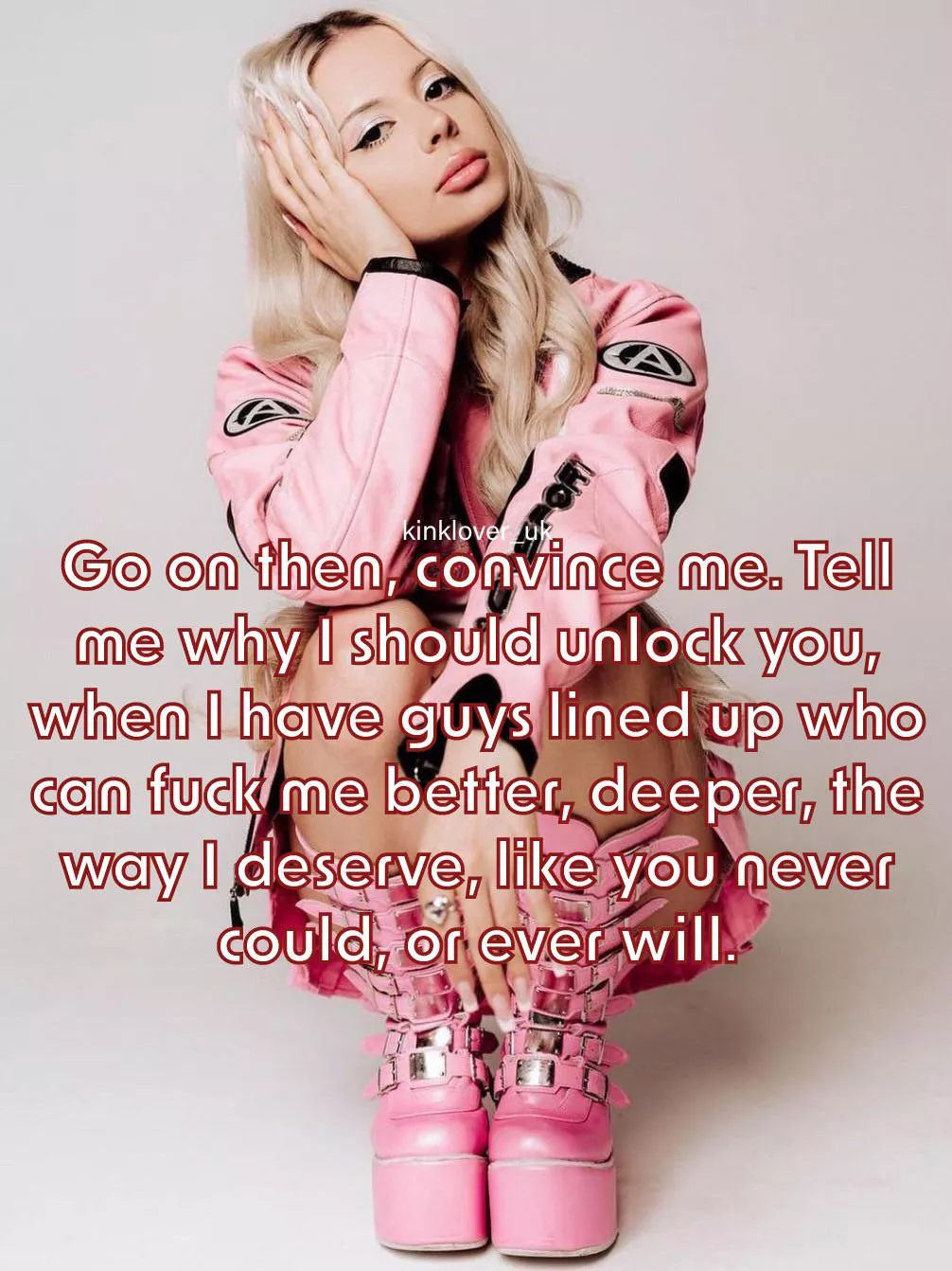 You got nothing, have you? Accept your fate, chastity-boi…