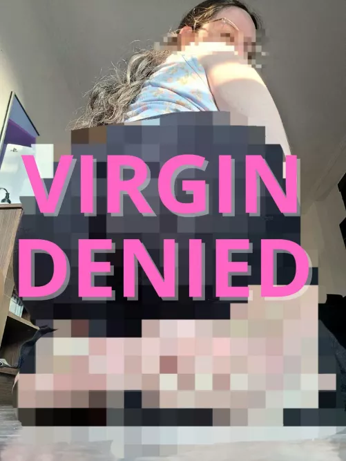 Are you a beta or a pervert? tell me so that you will be denied anyway.