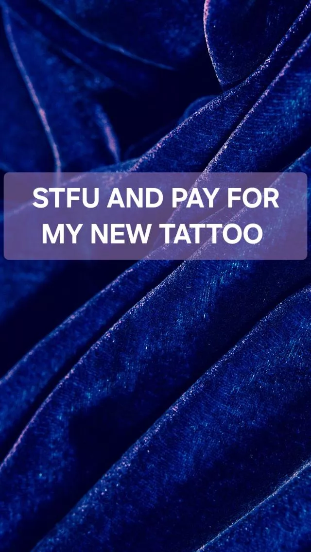 I'm itching for new ink. Watch me get my next tattoo, loser