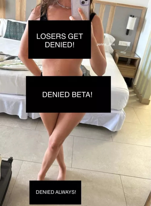 Losers get denied. Edge yourself to my black bars. It’s all you’re worthy of beta OC