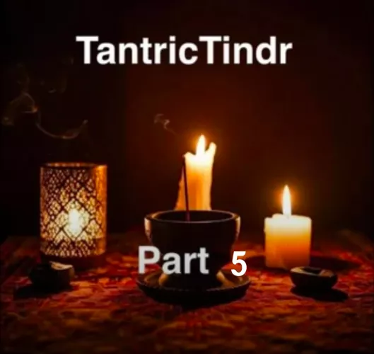 TantricTindr Part 5 (link in comments)