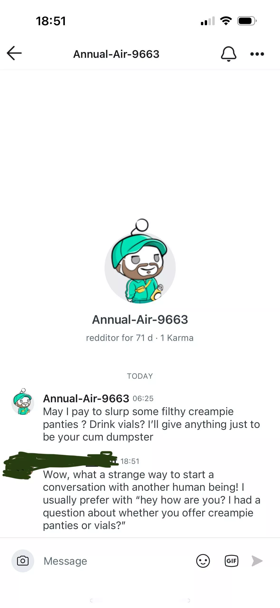 u/Annual-Air-9663 is very obviously trying to get fetish talk for free. Timewaster. Take a guess if he responded or not😂