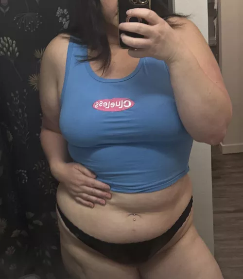 I honestly feel my cutest in just a top and panties. 🥰