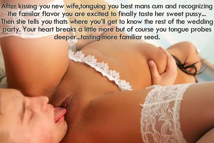 After kissing you new wife, tonguing you best mans cum and recognizing
the familar flavor you are excited to finally taste her sweet pussy...