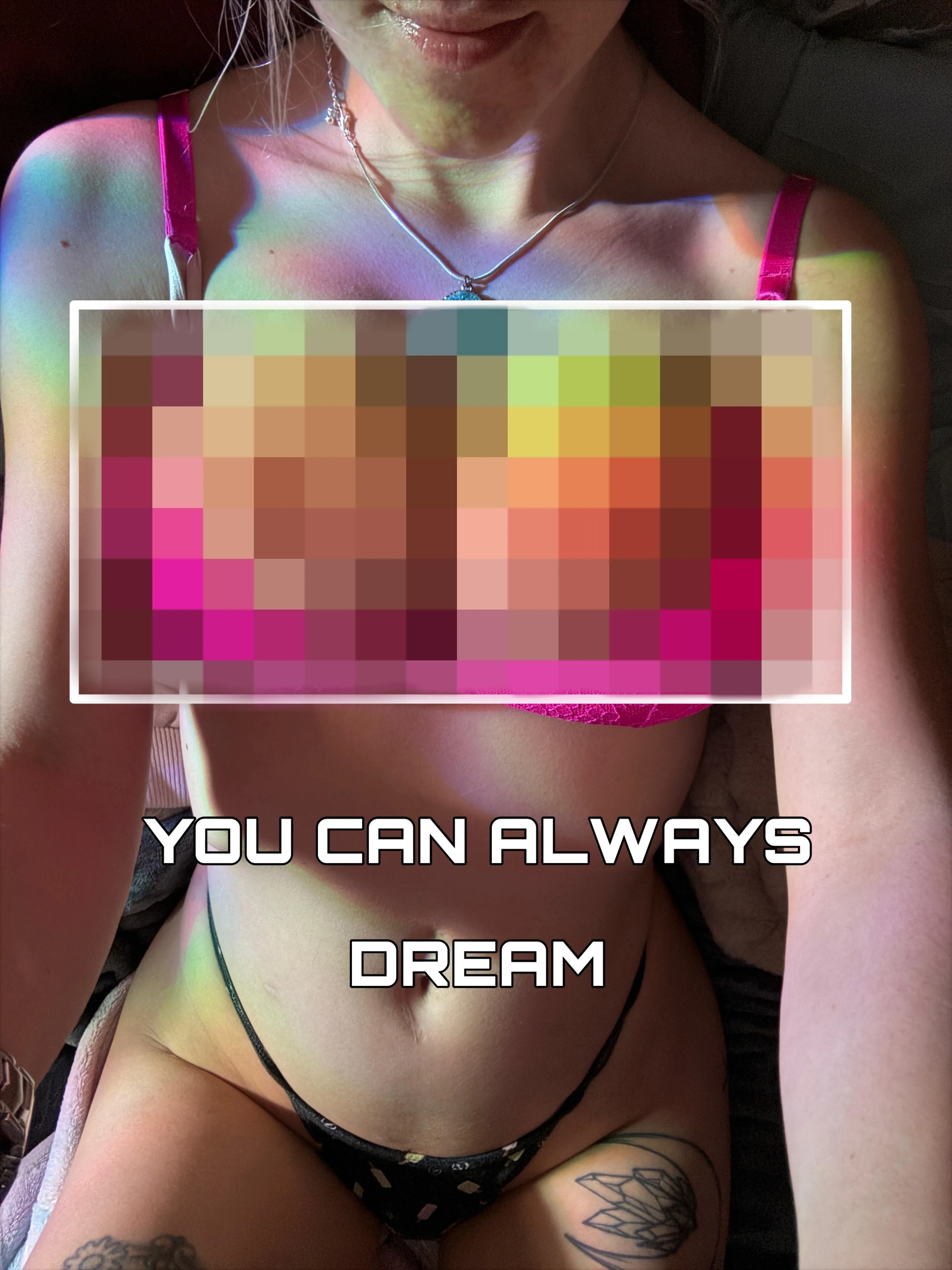 I bet my tits are pixelated even in your dreams aren’t they?