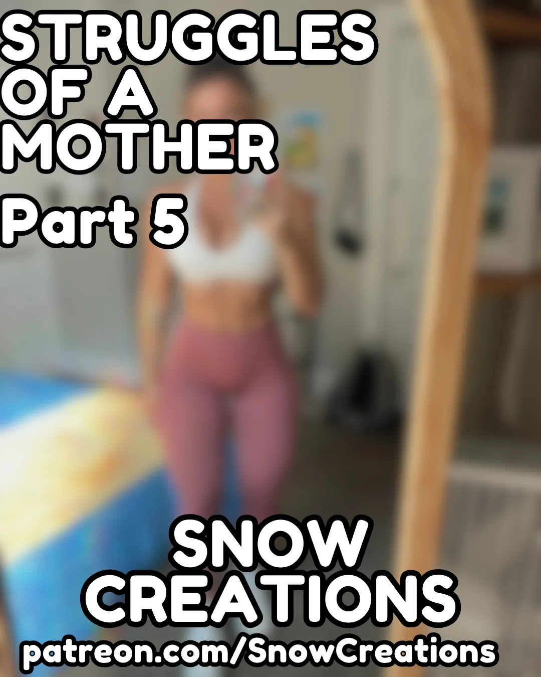 STRUGGLES OF A MOTHER - PART 5