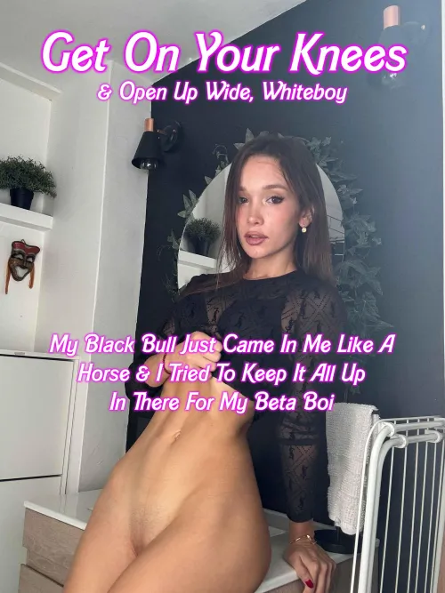 Would you get on your knees & open up like a good beta whiteboi when your blacked mommy needs cleaning? 😮