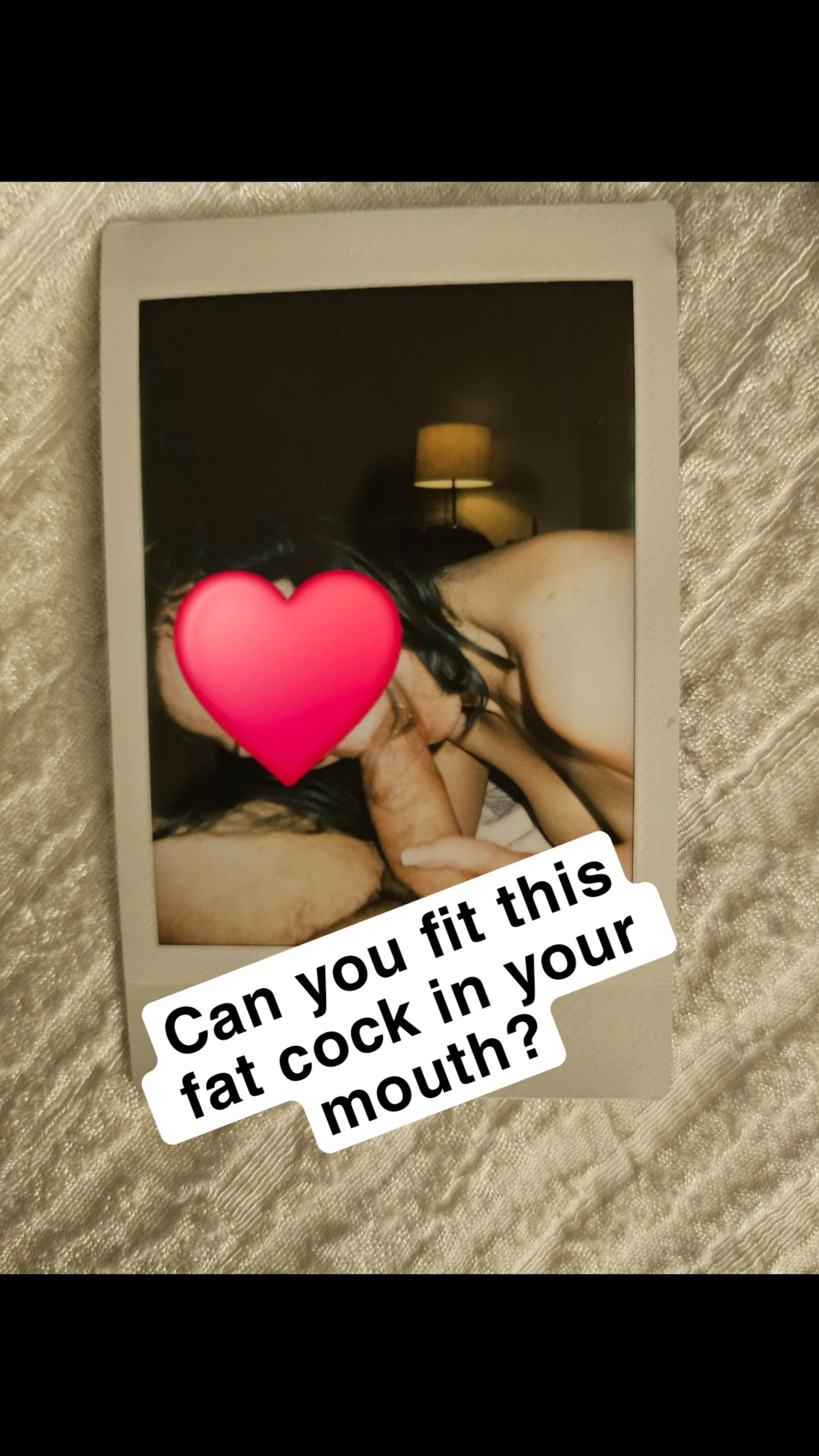 Take my cock swallow challenge get a free polaroid. Can you fit this fat dick in your mouth??