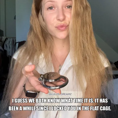 I guess we both know it’s time for the flat chastity cage again