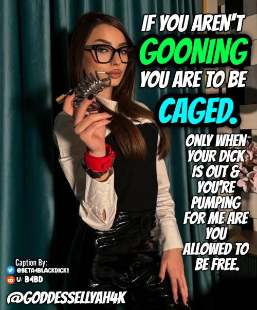 If you aren't GOONING you're to be LOCKED up!