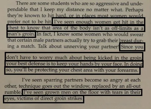 Monica McCabe Cardoza ( A woman's guide to martial Arts ) --Since you don't have to worry much about being kicked in the groin your best defense to keep you hands by your face. So, You'll be protecting your chest area. I've seen grown men on the floo