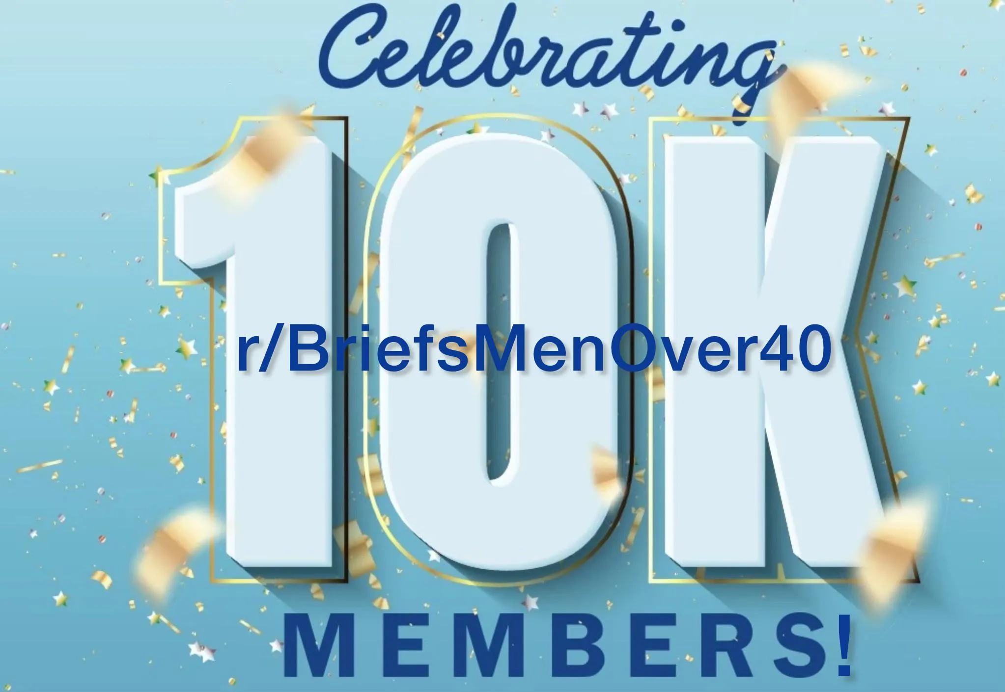 10,000 Members…WOO-HOO‼️🥳🍾Thank You All For Joining And To Those Who Contribute, Keep It Up, We Love How You Look In Your Underwear‼️😘OVER THE AGE OF 40 IS SEXY‼️🥰
