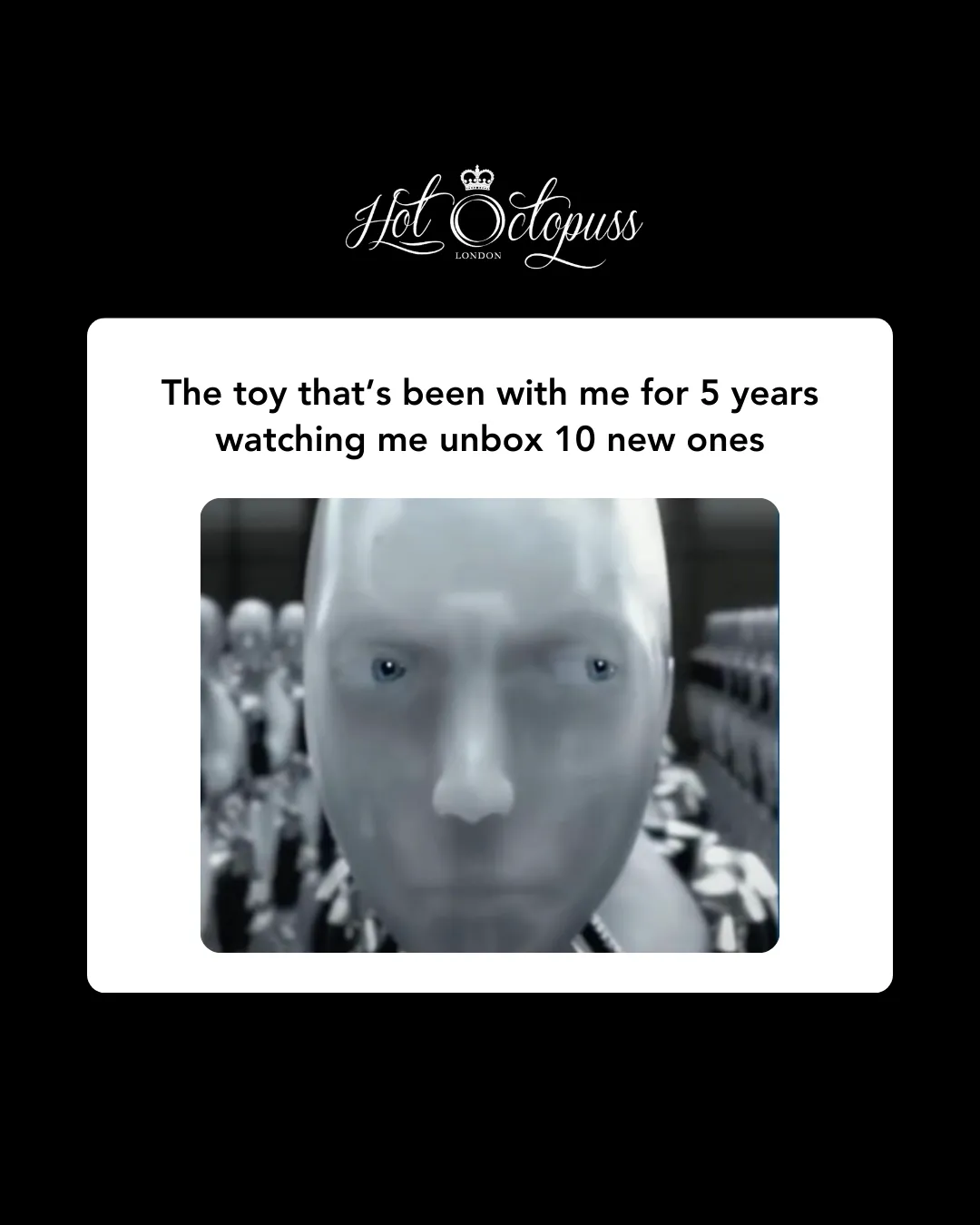 Honestly, I’m one purchase away from opening a museum of sex toys