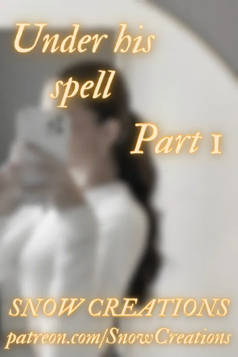 Under his spell --- Part 1
