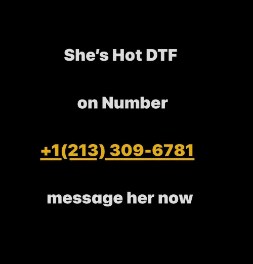 She’s DTF message her rn