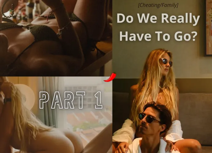 Do We Really Have To Go - Part 1